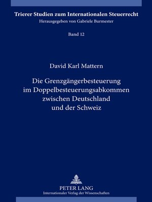 cover image of Die Grenzgängerbesteuerung im Doppelbesteuerungsabkommen zwischen Deutschland und der Schweiz